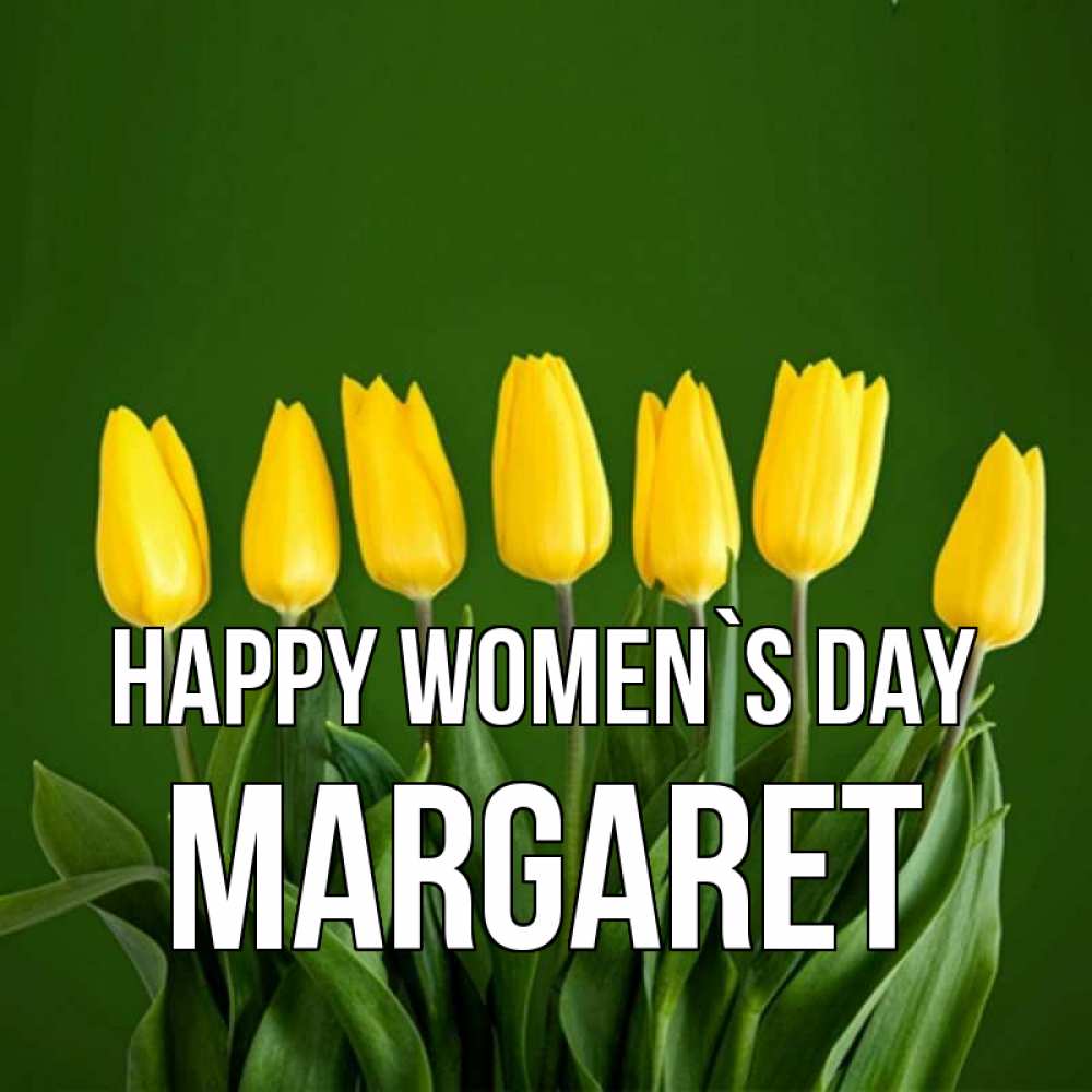 Greetings card с именем, Margaret happy women`s day желтого цвета 3 Greetings with text for free download 
